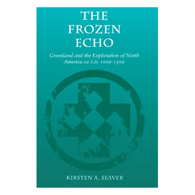 "The Frozen Echo: Greenland and the Exploration of North America, Ca. A.D. 1000-1500" - "" ("Sea