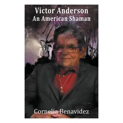 "Victor H. Anderson: An American Shaman" - "" ("Benavidez Cornelia")(Paperback)