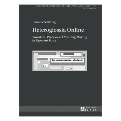 "Heteroglossia Online; Translocal Processes of Meaning-Making in Facebook Posts" - "" ("Schillin