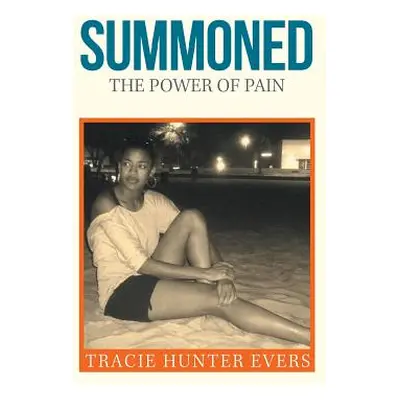 "Summoned: The Power of Pain" - "" ("Evers Tracie Hunter")(Paperback)