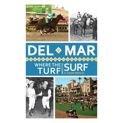 "Del Mar: Where the Turf Meets the Surf" - "" ("Wesch Hank")(Pevná vazba)