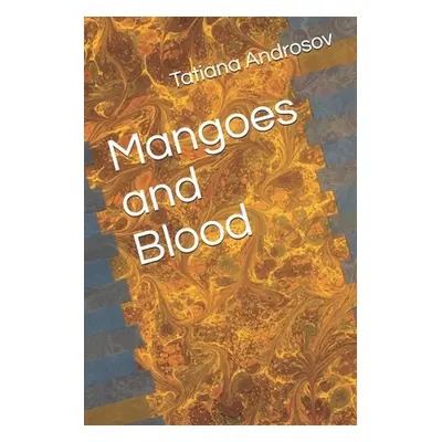 "Mangoes and Blood" - "" ("Androsov Tatiana")(Paperback)