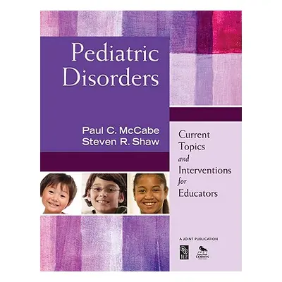 "Pediatric Disorders: Current Topics and Interventions for Educators" - "" ("McCabe Paul C.")(Pa