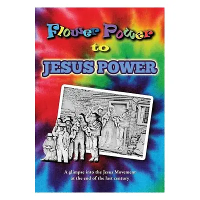 "Flower Power to Jesus Power" - "" ("Korolyshyn Dan")(Paperback)