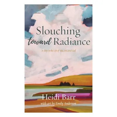 "Slouching Toward Radiance" - "" ("Barr Heidi")(Pevná vazba)