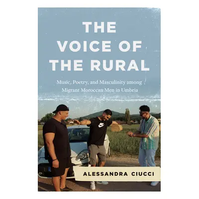 "The Voice of the Rural: Music, Poetry, and Masculinity among Migrant Moroccan Men in Umbria" - 