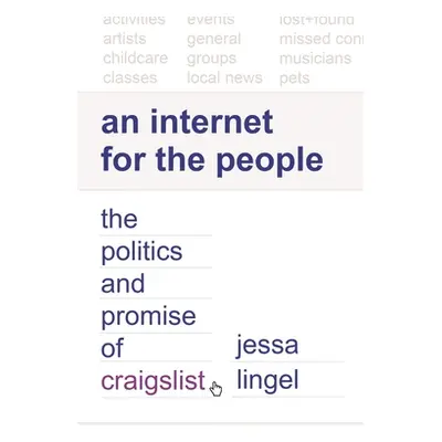 "An Internet for the People: The Politics and Promise of Craigslist" - "" ("Lingel Jessa")(Paper