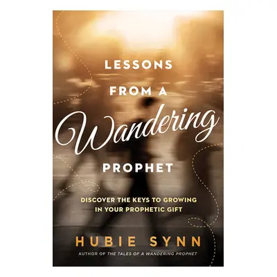 "Lessons From a Wandering Prophet" - "" ("Synn Hubie")(Paperback)