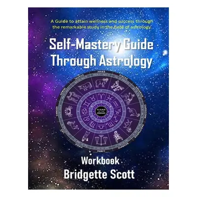 "Self Mastery Guide Through Astrology" - "" ("Scott Bridgette")(Paperback)