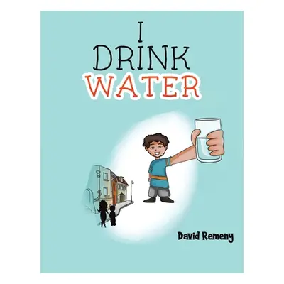 "I Drink Water" - "" ("Remeny David")(Paperback)