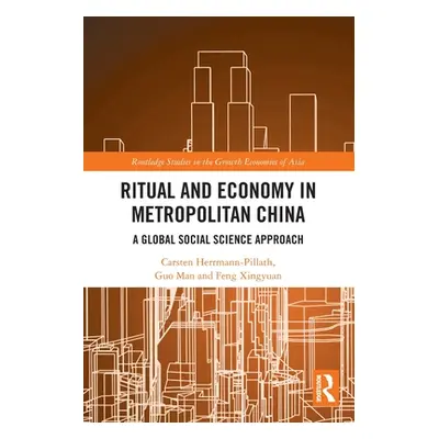 "Ritual and Economy in Metropolitan China: A Global Social Science Approach" - "" ("Herrmann-Pil