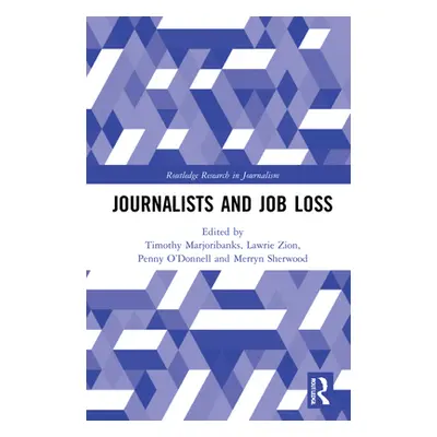 "Journalists and Job Loss" - "" ("Marjoribanks Timothy")(Pevná vazba)