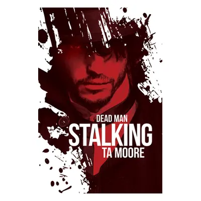 "Dead Man Stalking: Volume 1" - "" ("Moore Ta")(Paperback)