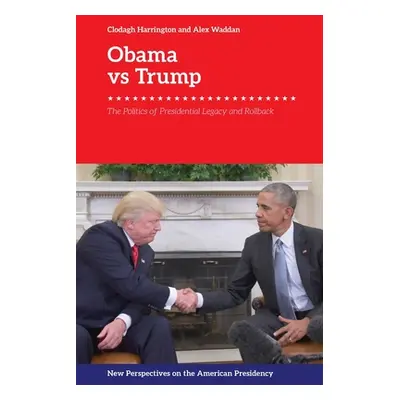 "Obama V. Trump: The Politics of Rollback" - "" ("Harrington Clodagh")(Paperback)