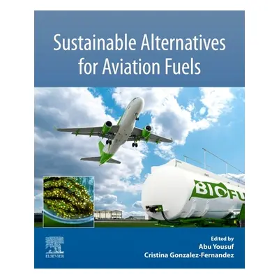 "Sustainable Alternatives for Aviation Fuels" - "" ("Yousuf Abu")(Paperback)