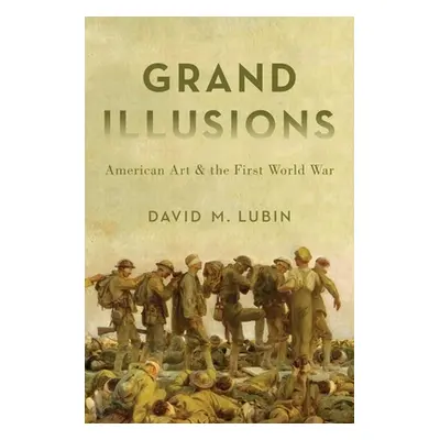 "Grand Illusions: American Art and the First World War" - "" ("Lubin David M.")(Paperback)