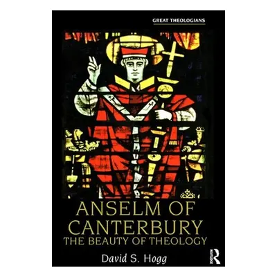 "Anselm of Canterbury" - "The Beauty of Theology" ("Hogg David S.")(Paperback / softback)