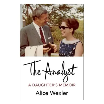 "The Analyst: A Daughter's Memoir" - "" ("Wexler Alice")(Pevná vazba)