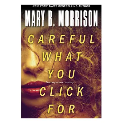 "Careful What You Click for" - "" ("Morrison Mary B.")(Mass Market Paperbound)