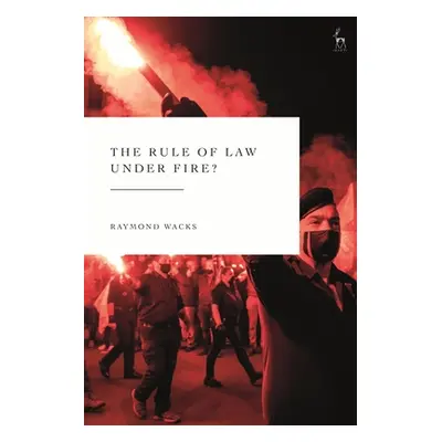 "The Rule of Law Under Fire?" - "" ("Wacks Raymond")(Pevná vazba)