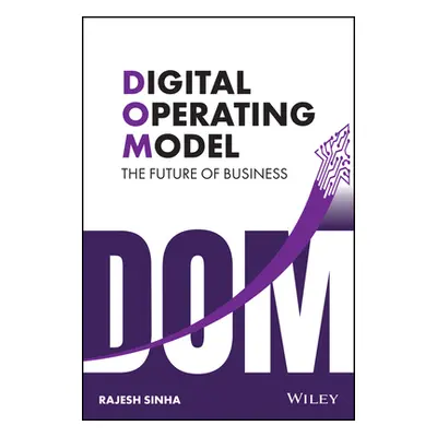 "Digital Operating Model: The Future of Business" - "" ("Sinha Rajesh")(Pevná vazba)