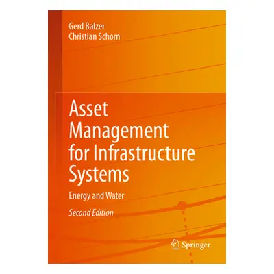 "Asset Management for Infrastructure Systems: Energy and Water" - "" ("Balzer Gerd")(Pevná vazba