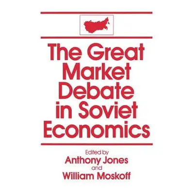 "The Great Market Debate in Soviet Economics: An Anthology: An Anthology" - "" ("Jones David M."