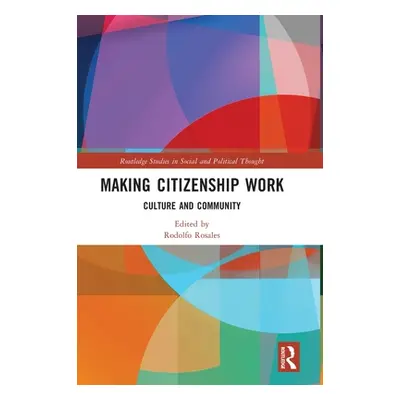 "Making Citizenship Work: Culture and Community" - "" ("Rosales Rodolfo")(Pevná vazba)