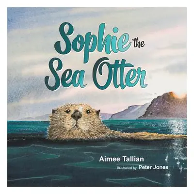 "Sophie The Sea Otter" - "" ("Tallian Aimee")(Paperback)