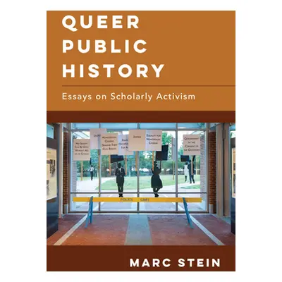 "Queer Public History: Essays on Scholarly Activism" - "" ("Stein Marc")(Pevná vazba)