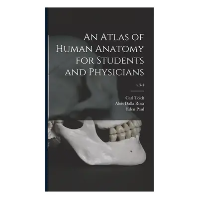 "An Atlas of Human Anatomy for Students and Physicians; v.3-4" - "" ("Toldt Carl 1840-1920")(Pev