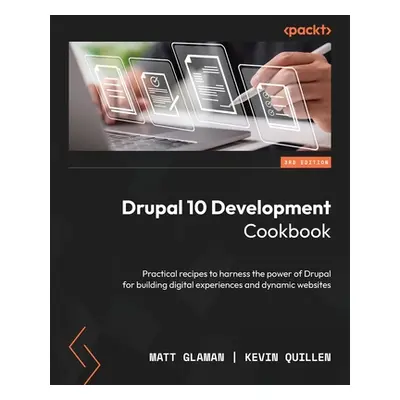 "Drupal 10 Development Cookbook - Third Edition: Practical recipes to harness the power of Drupa