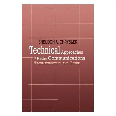 "Technical Approaches to Radio Communications: Troubleshooting and Repair" - "" ("Chrysler Sheld