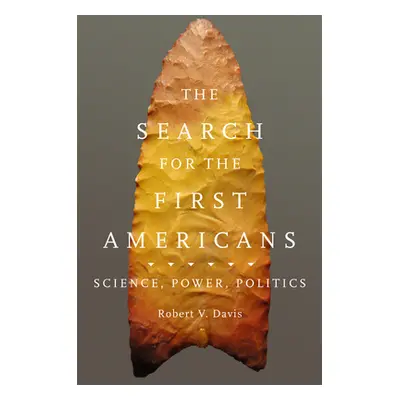 "The Search for the First Americans: Science, Power, Politics" - "" ("Davis Robert V.")(Paperbac