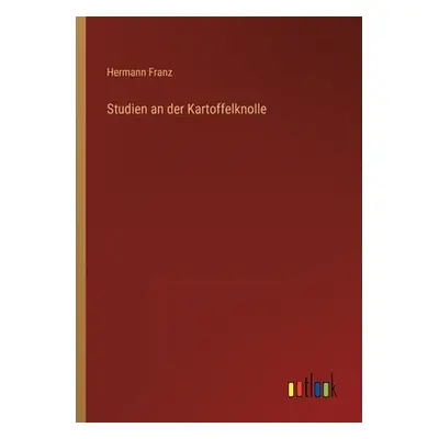 "Studien an der Kartoffelknolle" - "" ("Franz Hermann")(Paperback)