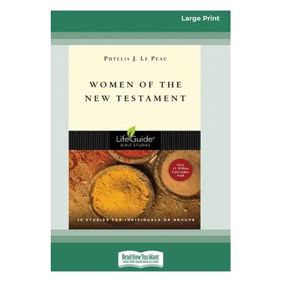 "Women of the New Testament (Large Print 16 Pt Edition)" - "" ("Peau Phyllis J. Le")(Paperback)