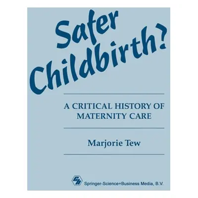 "Safer Childbirth?: A critical history of maternity care" - "" ("Tew Marjorie")(Paperback)