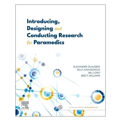 "Introducing, Designing and Conducting Research for Paramedics" - "" ("Olaussen Alexander")(Pape