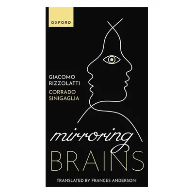 "Mirroring Brains: How We Understand Others from the Inside" - "" ("Rizzolatti Giacomo")(Pevná v