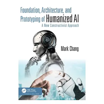 "Foundation, Architecture, and Prototyping of Humanized AI: A New Constructivist Approach" - "" 