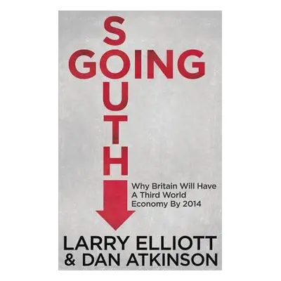 "Going South: Why Britain Will Have a Third World Economy by 2014" - "" ("Elliott L.")(Paperback