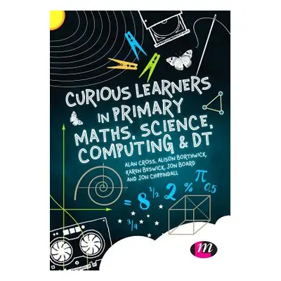 "Curious Learners in Primary Maths, Science, Computing and Dt" - "" ("Cross Alan")(Paperback)