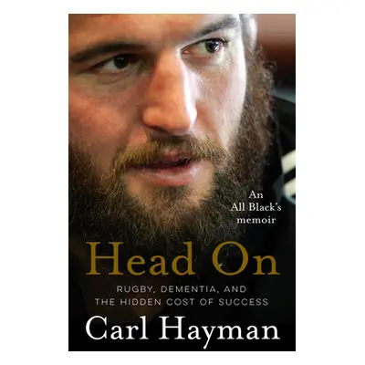 "Head On: An All Black's Memoir of Rugby, Dementia, and the Hidden Cost of Success" - "" ("Hayma