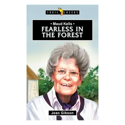 "Maud Kells: Fearless in the Forest" - "" ("Gibson Jean")(Paperback)