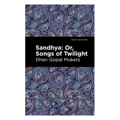 "Sandhya: Or, Songs of Twilight" - "" ("Mukerji Dhan Gopal")(Paperback)