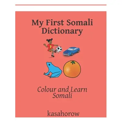 "My First Somali Dictionary: Colour and Learn Somali" - "" ("Kasahorow")(Paperback)