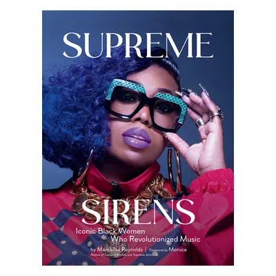 "Supreme Sirens: Iconic Black Women Who Revolutionized Music" - "" ("Reynolds Marcellas")(Pevná 