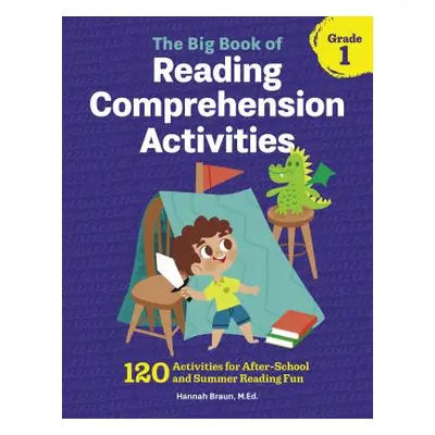 "The Big Book of Reading Comprehension Activities, Grade 1: 120 Activities for After-School and 