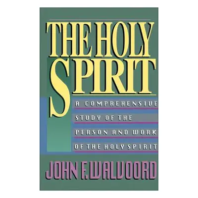 "The Holy Spirit: A Comprehensive Study of the Person and Work of the Holy Spirit" - "" ("Walvoo