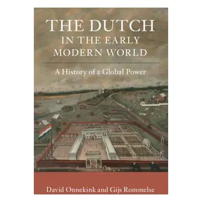 "The Dutch in the Early Modern World: A History of a Global Power" - "" ("Onnekink David")(Paper